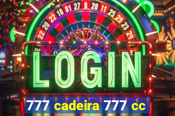 777 cadeira 777 cc